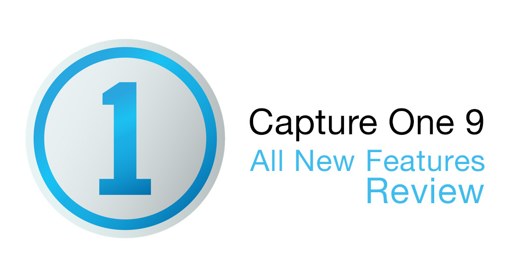 Capture One 9 All New Features Review
